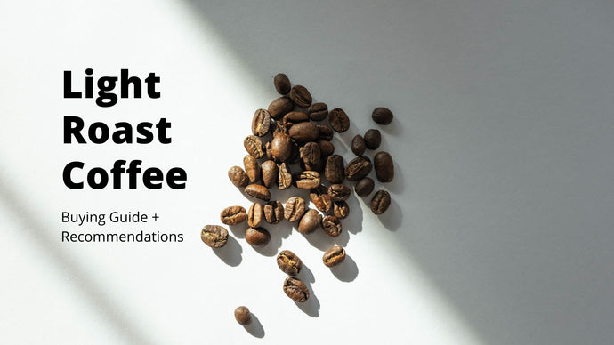 Light Roast Coffee Buying Guide (+7 Best Light Roast Coffees Worth Trying)