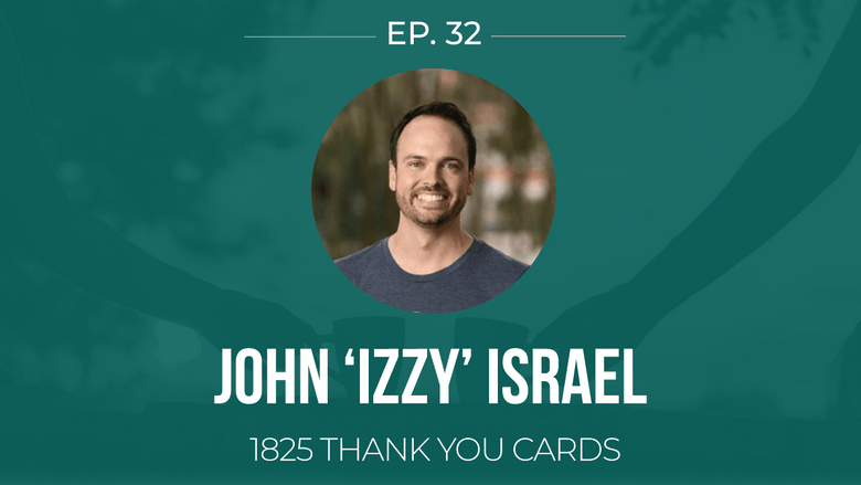 EP 32: <!--break-->John Israel -<!--break--> 1825 Thank You Cards </span>
