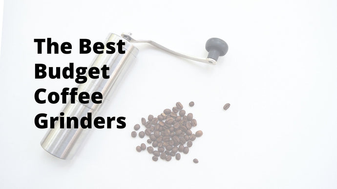 The 6 Best Budget Coffee Grinders for Home Brewing [2021 Edition]